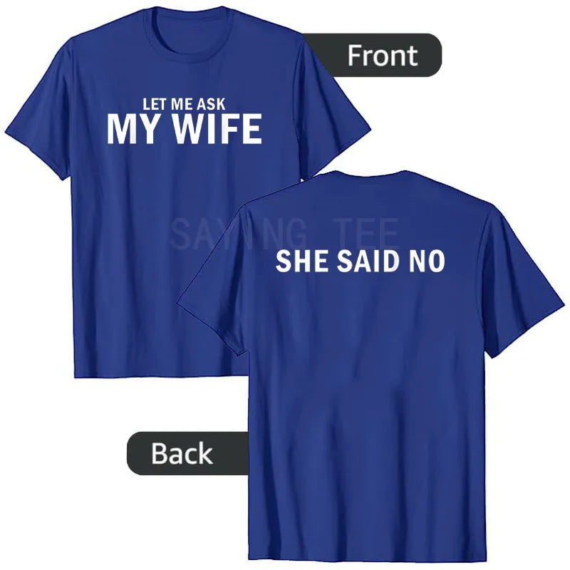Let Me Ask My Wife T-Shirt