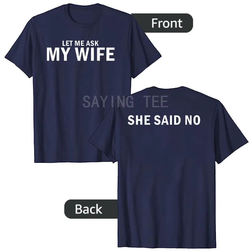 Let Me Ask My Wife T-Shirt