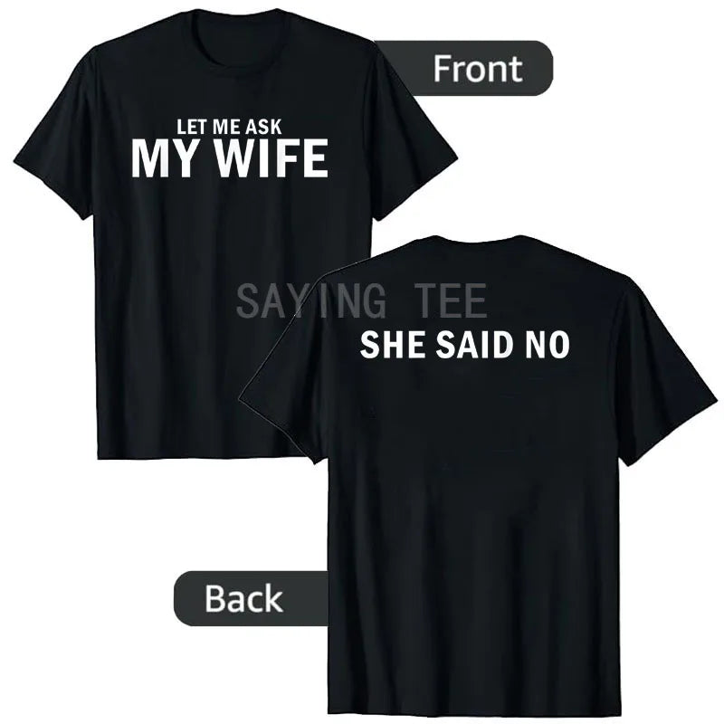 Let Me Ask My Wife T-Shirt