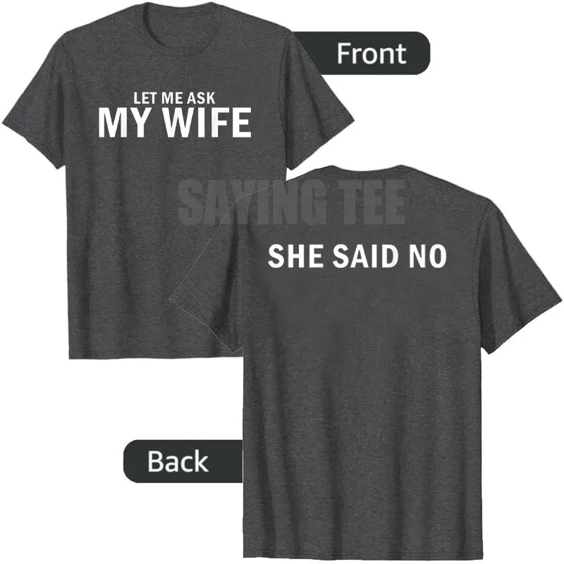 Let Me Ask My Wife T-Shirt